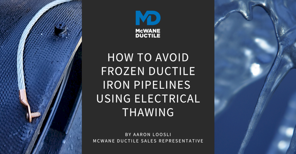 How to Avoid Frozen Ductile Iron Pipelines Using Electrical Thawing