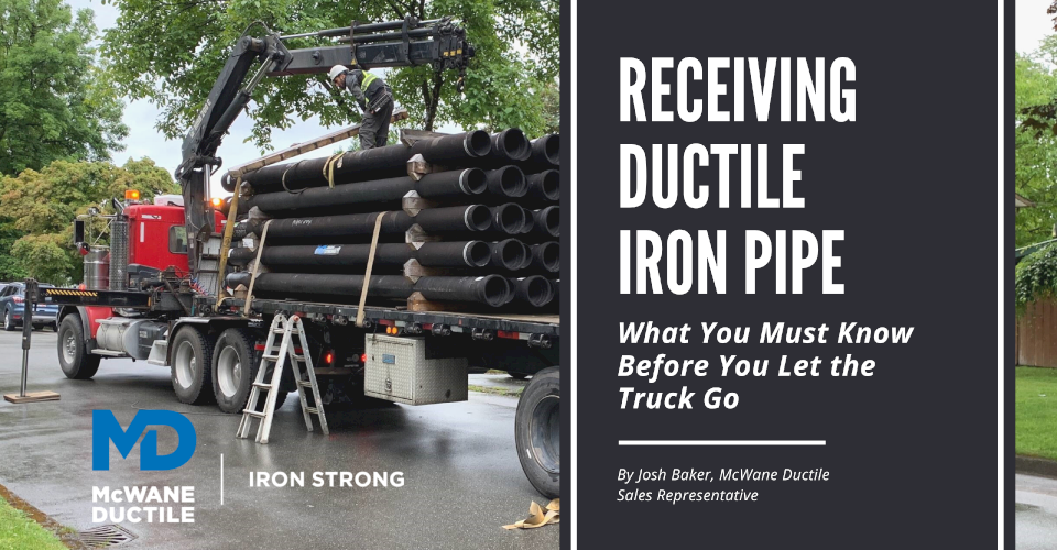 Receiving Ductile Iron Pipe - What You Must Know Before You Let the Truck Go