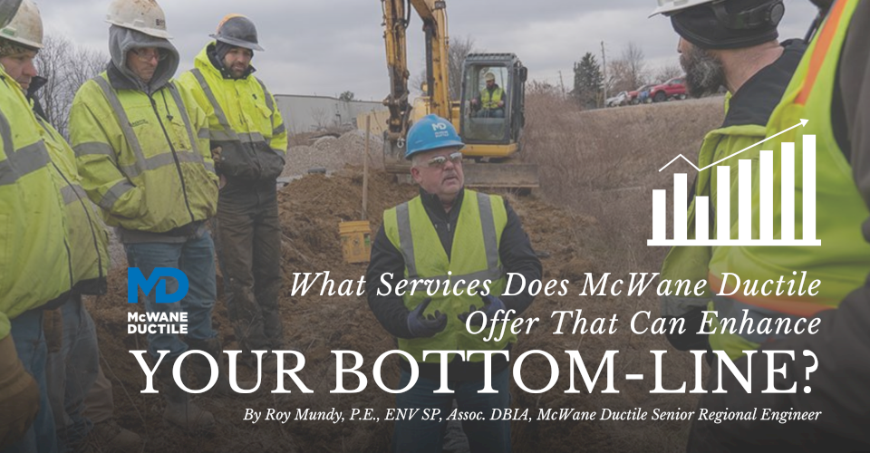 What Services Does McWane Ductile Offer That Can Enhance Your Bottom-Line?