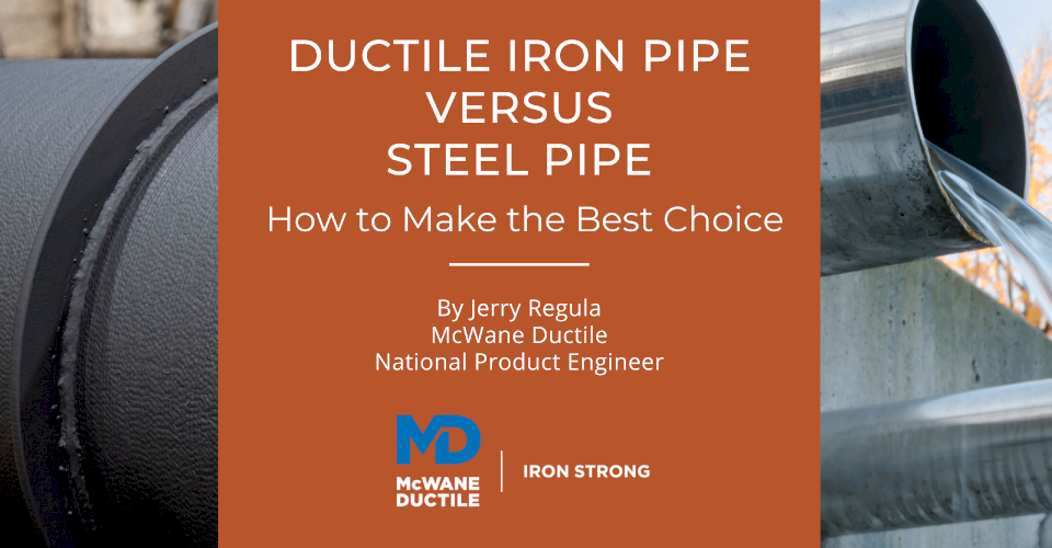 Ductile Iron Vs. Steel Pipe: How To Make The Best Choice - McWane