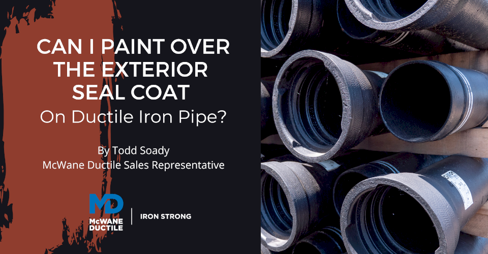 Can I Paint Over The Exterior Seal Coat On Ductile Iron Pipe?