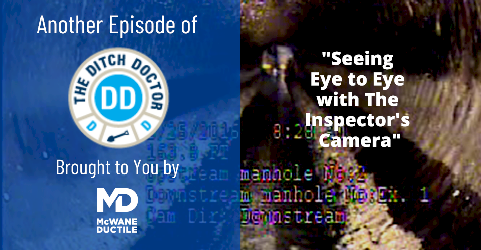 Ask The Ditch Doctor - Seeing Eye to Eye with The Inspector's Camera