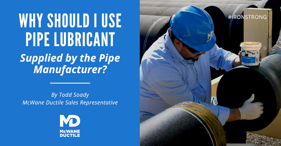 Why Should I Use Pipe Lubricant Supplied by the Pipe Manufacturer?
