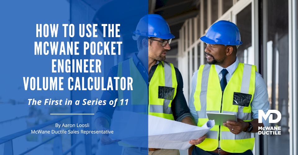 How to Use The McWane Pocket Engineer Volume Calculator – the First in a Series of 11