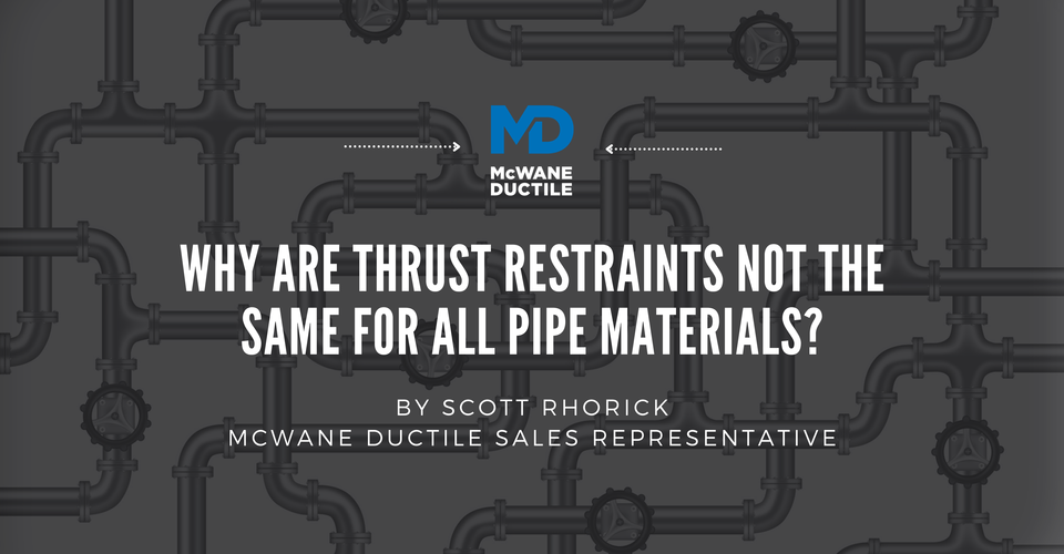 Why Are Thrust Restraints Not the Same for All Pipe Materials?