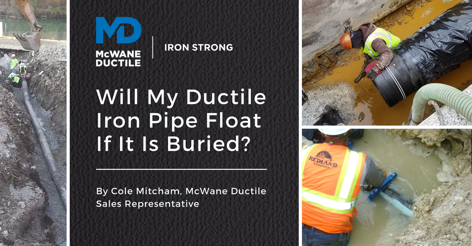 Will My Ductile Iron Pipe Float If It Is Buried?