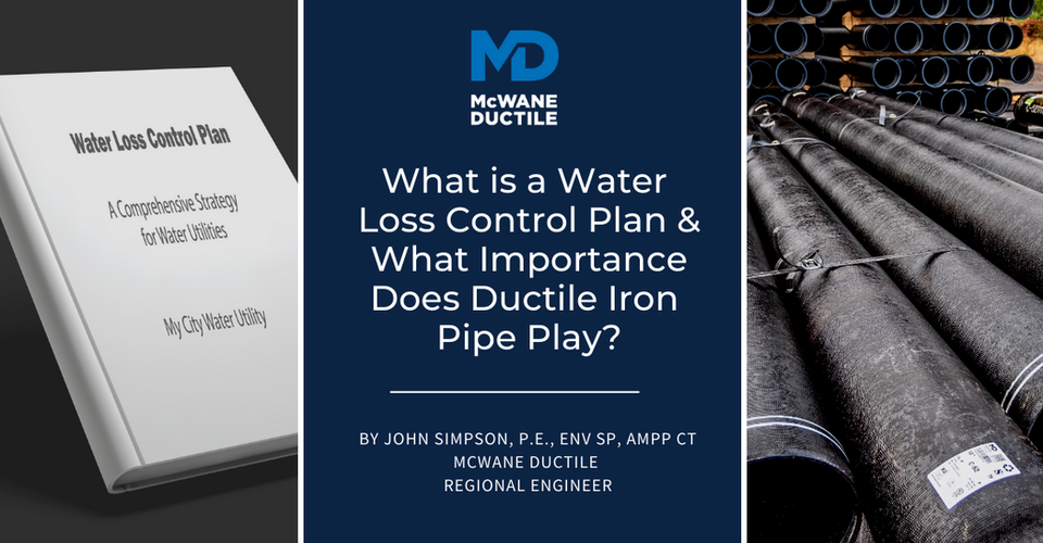 What is a Water Loss Control Plan & What Importance Does Ductile Iron Pipe Play?
