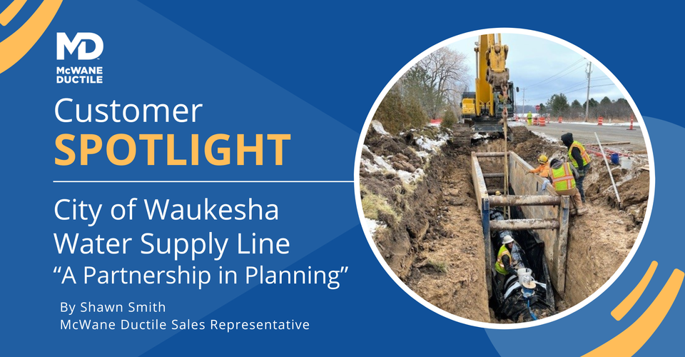 Customer Spotlight- City of Waukesha Water Supply Line - A Partnership in Planning