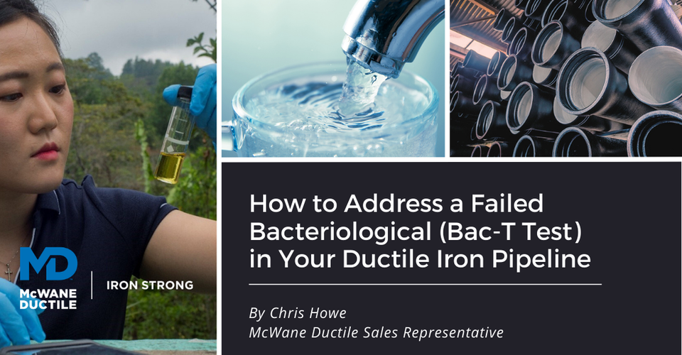 How to Address a Failed Bacteriological (Bac-T Test) in Your Ductile Iron Pipeline