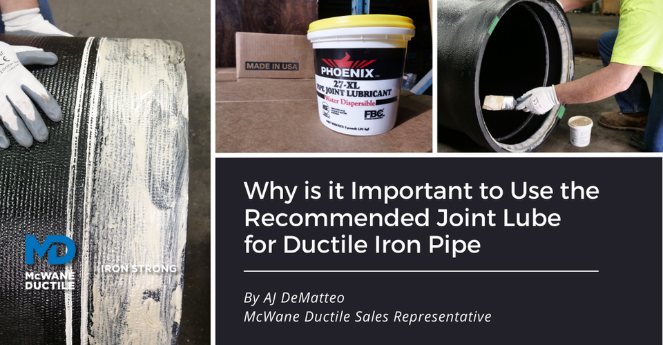 Why is it Important to Use the Recommended Joint Lube for Ductile Iron Pipe?