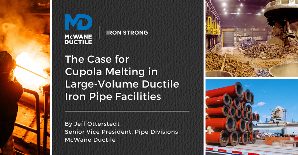 The Case for Cupola Melting in Large-Volume Ductile Iron Pipe Facilities